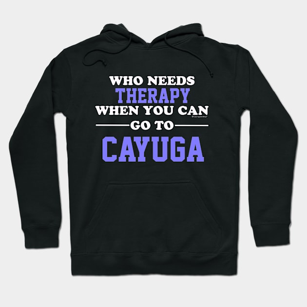 Who Needs Therapy When You Can Go To Cayuga Hoodie by CoolApparelShop